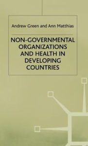 Title: Non-Governmental Organizations and Health in Developing Countries, Author: A. Green