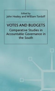 Title: Votes and Budgets: Comparative Studies in Accountable Governance in the South, Author: John Healey
