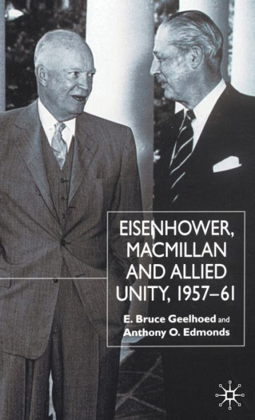 Eisenhower, Macmillan and Allied Unity, 1957-1961