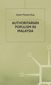 Title: Authoritarian Populism in Malaysia, Author: A. Munro-Kua
