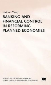 Title: Banking and Financial Control in Reforming Planned Economies, Author: Haiqun Yang