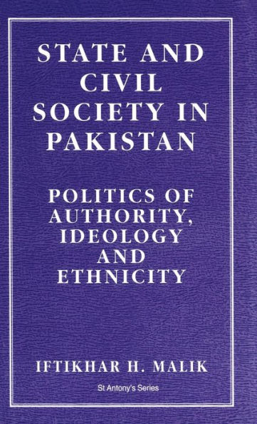 State and Civil Society in Pakistan: Politics of Authority, Ideology and Ethnicity