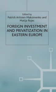 Title: Foreign Investment and Privatization in Eastern Europe, Author: P. Artisien-Maksimenko