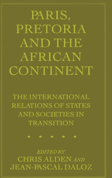 Paris, Pretoria and the African Continent: The International Relations of States and Societies in Transition