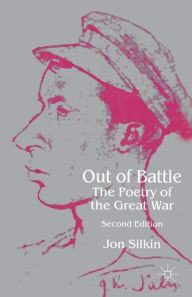 Title: Out of Battle: The Poetry of the Great War, Author: J. Silkin