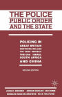 The Police, Public Order and the State: Policing in Great Britain, Northern Ireland, the Irish Republic, the USA, Israel, South Africa and China