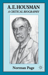 Title: A. E. Housman: A Critical Biography, Author: Norman Page