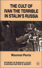 The Cult of Ivan the Terrible in Stalin's Russia