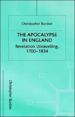 The Apocalypse in England: Revelation Unravelling, 1700-1834