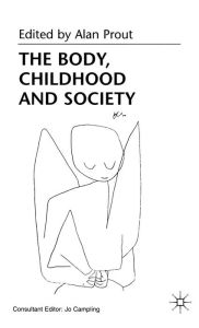 Title: The Body, Childhood and Society, Author: A. Prout