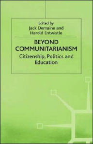 Title: Beyond Communitarianism: Citizenship, Politics and Education, Author: J. Demaine