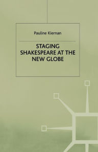Title: Staging Shakespeare at the New Globe, Author: P. Kiernan
