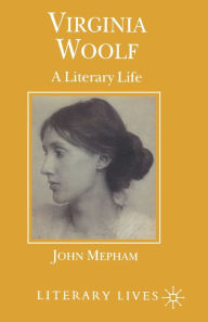 Title: Virginia Woolf: A Literary Life, Author: John Mepham