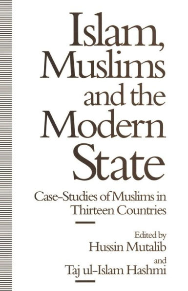 Islam, Muslims and the Modern State: Case-Studies of Muslims in Thirteen Countries