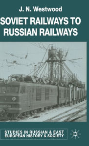 Title: Soviet Railways to Russian Railways, Author: J. Westwood