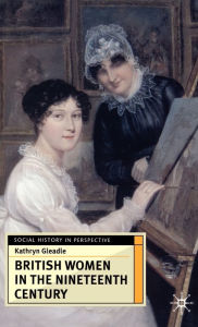 Title: British Women in the Nineteenth Century, Author: Kathryn Gleadle