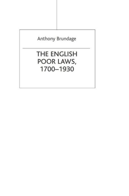 the-english-poor-laws-1700-1930-by-anthony-brundage-9780333682708