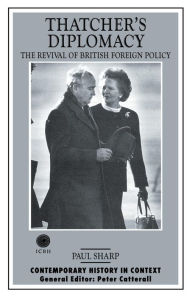 Title: Thatcher's Diplomacy: The Revival of British Foreign Policy, Author: P. Sharp