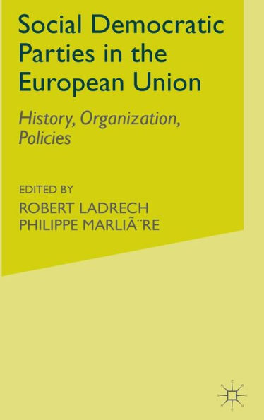 Social Democratic Parties in the European Union: History, Organization, Policies