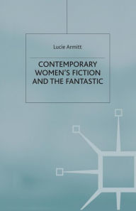 Title: Contemporary Women's Fiction and the Fantastic, Author: L. Armitt