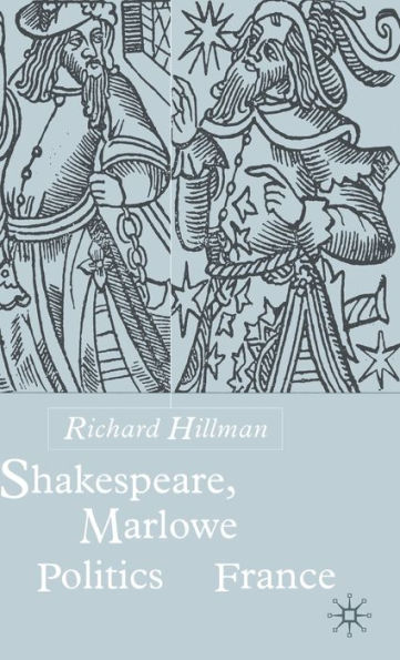 Shakespeare, Marlow and the Politics of France