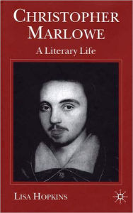 Title: Christopher Marlowe: A Literary Life, Author: L. Hopkins