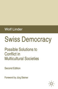 Title: Swiss Democracy: Possible Solutions to Conflict in Multicultural Societies, Author: W. Linder