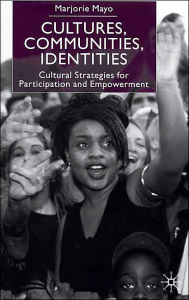 Title: Cultures, Communities, Identities: Cultural Strategies for Participation and Empowerment, Author: M. Mayo