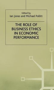 Title: The Role of Business Ethics in Economic Performance, Author: Ian Jones