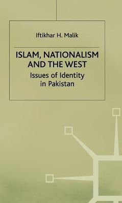 Islam, Nationalism and the West: Issues of Identity in Pakistan