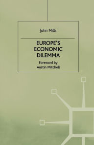 Title: Europe's Economic Dilemma, Author: J. Mills