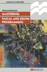 Title: Mastering Pascal and Delphi Programming, Author: William J Buchanan