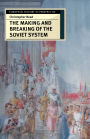 The Making and Breaking of the Soviet System: An Interpretation