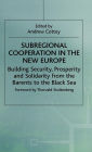 Subregional Cooperation in the New Europe: Building Security, Prosperity and Solidarity from the Barents to the Black Sea