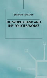 Title: Do World Bank and IMF Policies Work?, Author: S. Khan