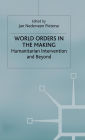 World Orders in the Making: Humanitarian Intervention and Beyond