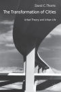The Transformation of Cities: Urban Theory and Urban Life