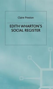 Title: Edith Wharton's Social Register: Fictions and Contexts, Author: C. Preston