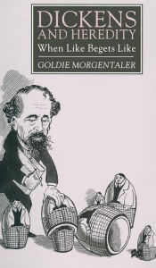 Title: Dickens and Heredity: When Like Begets Like, Author: G. Morgentaler