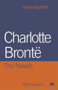 Title: Charlotte Bronte: The Novels, Author: Mike Edwards
