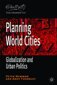 Planning World Cities: Globalization, Urban Governance and Policy Dilemmas / Edition 1