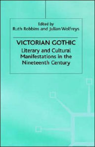 Title: Victorian Gothic: Literary and Cultural Manifestations in the Nineteenth Century, Author: J. Wolfreys