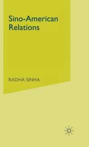 Title: Sino-American Relations: Mutual Paranoia, Author: R. Sinha