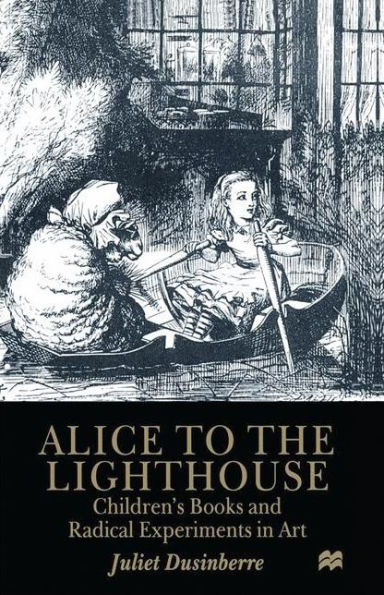 Alice to the Lighthouse: Children's Books and Radical Experiments in Art