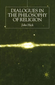 Title: Dialogues in the Philosophy of Religion, Author: J. Hick