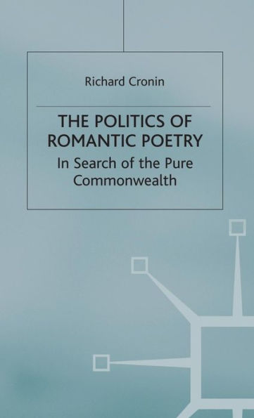 The Politics of Romantic Poetry: In Search of the Pure Commonwealth