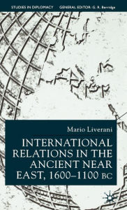 Title: International Relations in the Ancient Near East / Edition 1, Author: M. Liverani