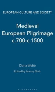 Title: Medieval European Pilgrimage c.700-c.1500, Author: Diana Webb