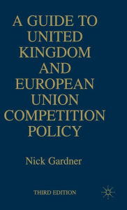 Title: A Guide to United European Union Competition Policy, Author: N. Gardner