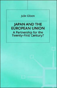 Title: Japan and The European Union: A Partnership for the Twenty-First Century?, Author: J. Gilson